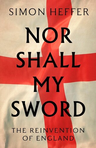 Nor Shall My Sword: The Reinvention of England
