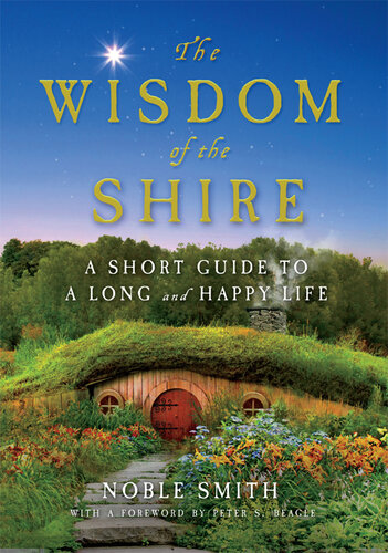 The Wisdom of the Shire: A Short Guide to a Long and Happy Life