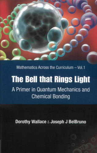 The Bell That Rings Light: A Primer in Quantum Mechanics and Chemical Bonding, Vol. 1