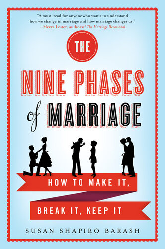 The Nine Phases of Marriage: How to Make It, Break It, Keep It