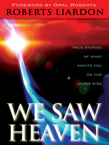 We Saw Heaven: True Stories of What Awaits Us on the Other Side