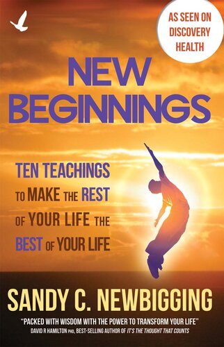 New Beginnings: Ten Teachings for Making the Rest of Your Life the Best of Your Life