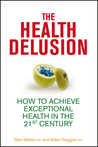 The Health Delusion: How to Achieve Exceptional Health in the 21st Century