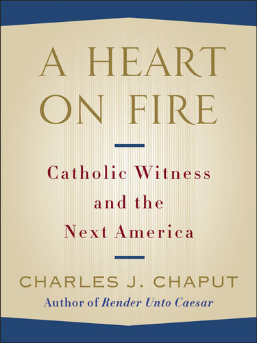 A Heart on Fire: Catholic Witness and the Next America
