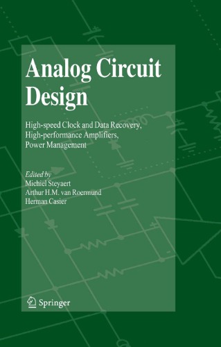 Analog Circuit Design: High-speed Clock and Data Recovery, High-performance Amplifiers, Power Management