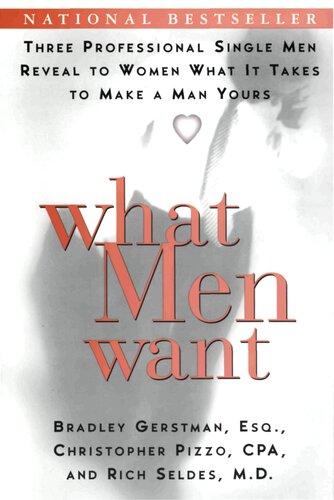 What Men Want: Three Professional Single Men Reveal to Women What It Takes to Make a Man Yours