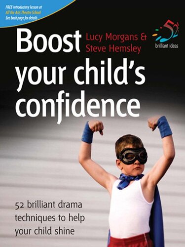Boost Your Child's Confidence: 52 Brilliant Drama Techniques to Help Your Child Shine