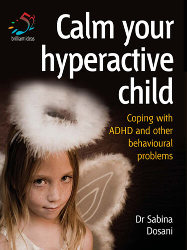 Calm Your Hyperactive Child: Coping with ADHD and other behavioural problems
