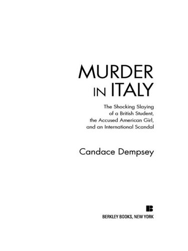 Murder in Italy: The Shocking Slaying of a British Student, the Accused American Girl, and an International Scandal