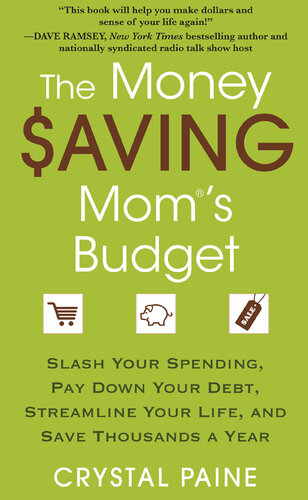 The Money Saving Mom's Budget: Slash Your Spending, Pay Down Your Debt, Streamline Your Life, and Save Thousands a Year