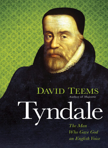 Tyndale: the Man Who Gave God an English Voice