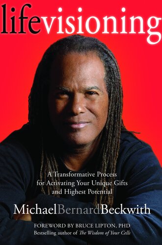 Life Visioning: A Transformative Process for Activating Your Unique Gifts and Highest Potential