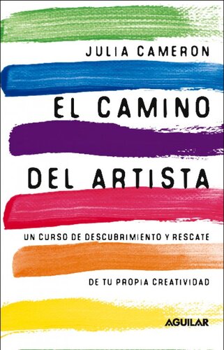 El camino del artista: Un curso de descubrimiento y rescate de tu propia creatividad