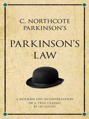 C. Northcote Parkinson's Parkinson's Law: A modern-day interpretation of a management classic