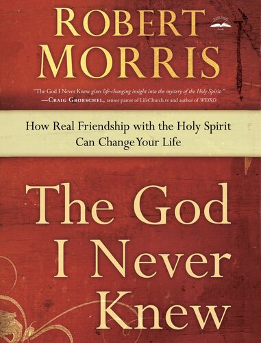 The God I Never Knew: How Real Friendship with the Holy Spirit Can Change Your Life