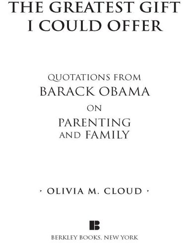 The Greatest Gift I Could Offer: Quotations from Barack Obama on Parenting and Family