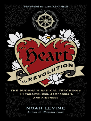 The Heart of the Revolution: The Buddha's Radical Teachings of Forgiveness, Compassion, and Kindness