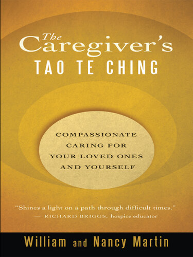 The Caregiver's Tao Te Ching: Compassionate Caring for Your Loved Ones and Yourself