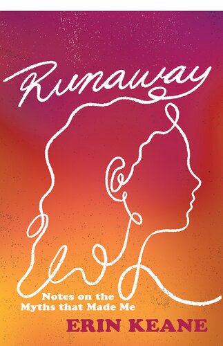 Runaway: Notes on the Myths That Made Me