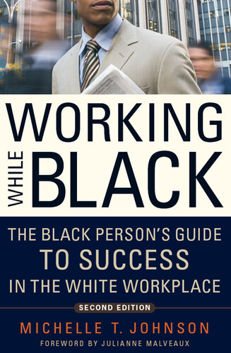 Working While Black: The Black Person's Guide to Success in the White Workplace
