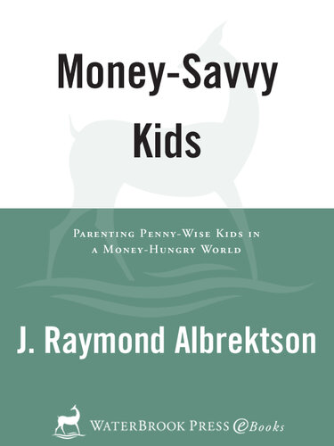Money-Savvy Kids: Parenting Penny-Wise Kids in a Money-Hungry World