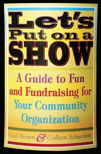Let's Put on a Show: A Guide to Fun and Fundraising for Your Community Organization