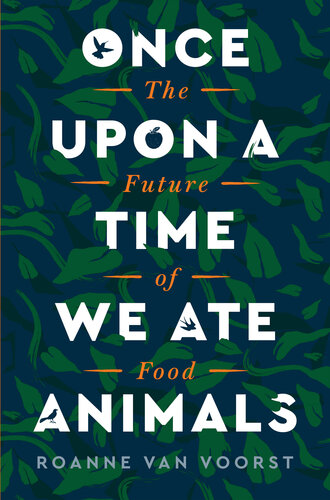 Once Upon a Time We Ate Animals: The Future of Food
