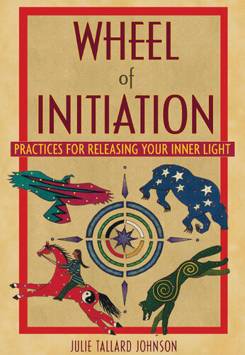 Wheel of Initiation: Practices for Releasing Your Inner Light