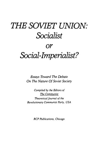 The Soviet Union: Socialist or Social-Imperialist?: Part I Essays Toward the Debate on the Nature of Soviet Society