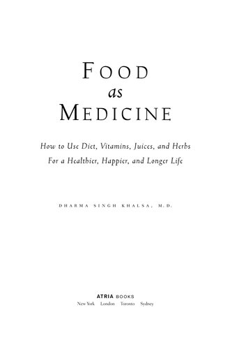 Food as Medicine: How to Use Diet, Vitamins, Juices, and Herbs for a Healthier, Happier, and Longer Life