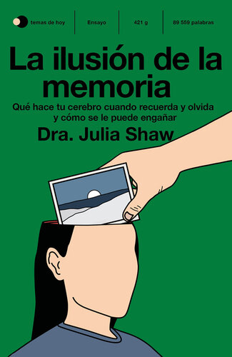 La ilusión de la memoria: Qué hace tu cerebro cuando recuerda y olvida y cómo se le puede engañar