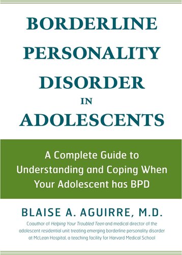 Borderline Personality Disorder in Adolescents: A Complete Guide to Understanding and Coping When Your Adolescent has BPD