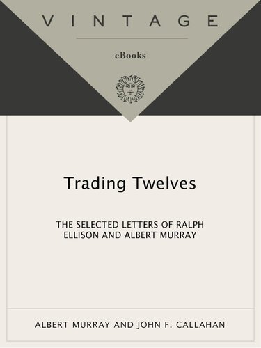 Trading Twelves: The Selected Letters of Ralph Ellison and Albert Murray