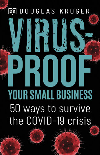 Virus-Proof Your Small Business: 50 Ways to Survive the Covid-19 Crisis