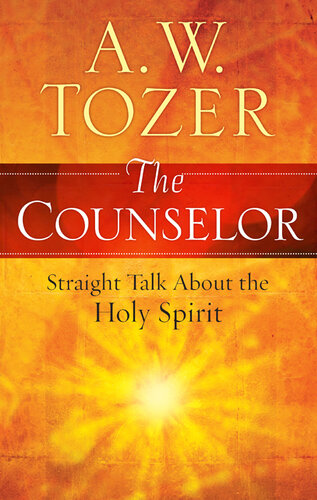 The Counselor: Straight Talk About the Holy Spirit