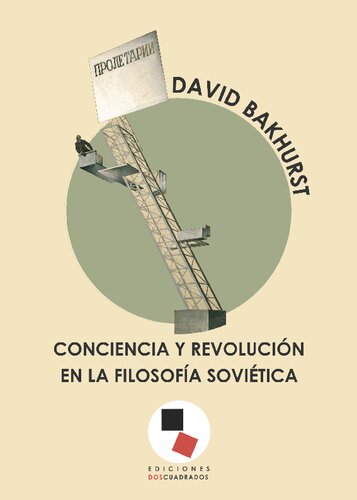 Conciencia y revolución en la filosofía soviética. De los bolcheviques a Évald Iliénkov