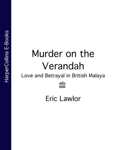 Murder on the Verandah: Love and Betrayal in British Malaya (Text Only)