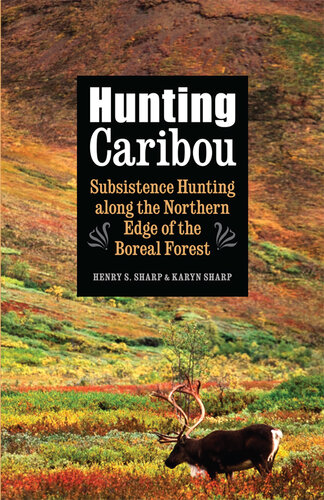 Hunting Caribou: Subsistence Hunting along the Northern Edge of the Boreal Forest