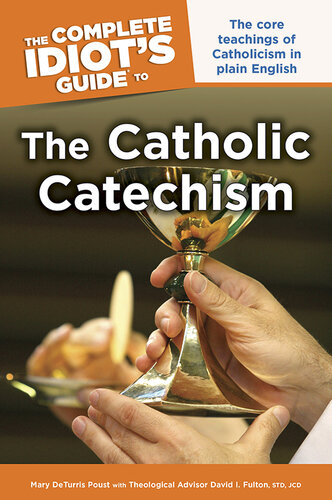 The Complete Idiot's Guide to the Catholic Catechism: The Core Teachings of Catholicism in Plain English