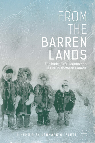From the Barren Lands: Fur Trade, First Nations, and a Life in Northern Canada