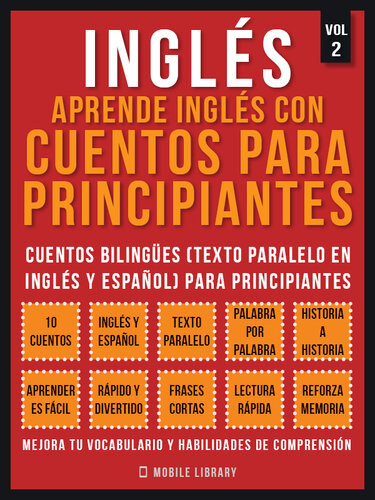 Inglés--Aprende Inglés Con Cuentos Para Principiantes (Vol 2): Cuentos Bilingües (Texto Paralelo En Inglés y Español) Para Principiantes