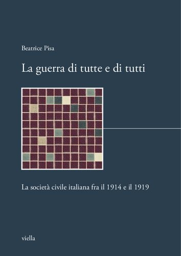 La guerra di tutti e di tutte. La società civile italiana tra il 1914 e il 1919