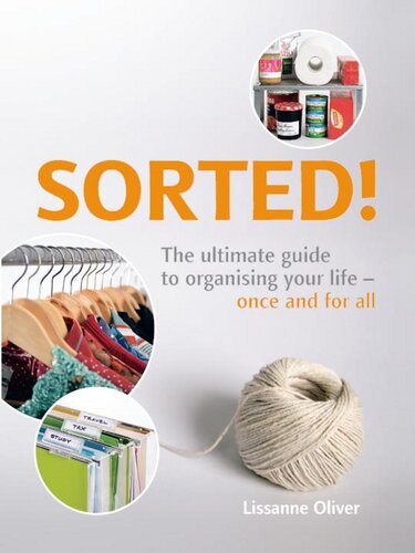 SORTED!: The Ultimate Guide to Organising Your Life--Once and for All
