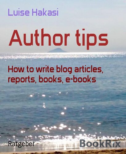 Author tips: How to write blog articles, reports, books, e-books