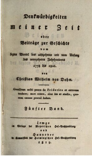Denkwurdigkeiten meiner Zeit: oder, Beiträge zur Geschichte vom lezten Viertel des achtzehnten und vom Anfag des neunzehnten Jahrhunderts 1778 bis 1806