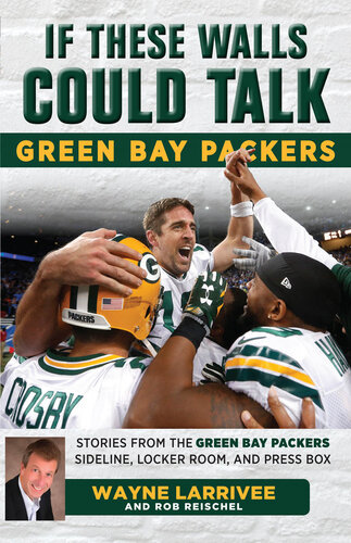 Green Bay Packers: Stories from the Green Bay Packers Sideline, Locker Room, and Press Box