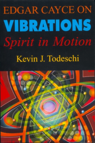 Edgar Cayce on Vibrations: Spirits in Motion
