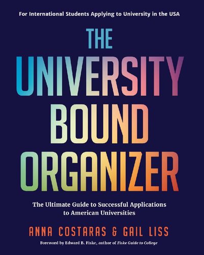 The University Bound Organizer: The Ultimate Guide to Successful Applications to American Universities
