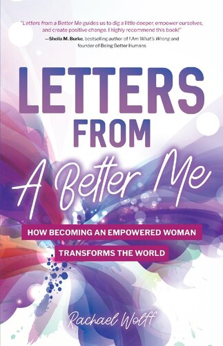 Letters from A Better Me: How Becoming an Empowered Woman Transforms the World