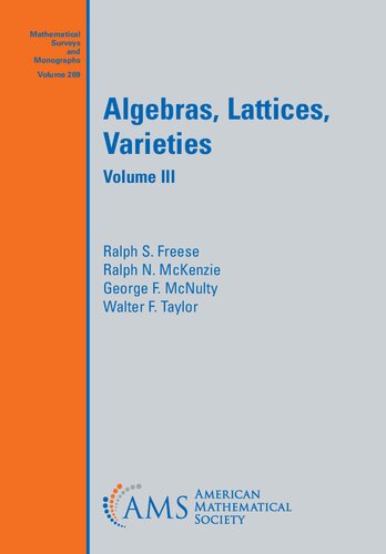 Algebras, Lattices, Varieties (Mathematical Surveys and Monographs, 269)